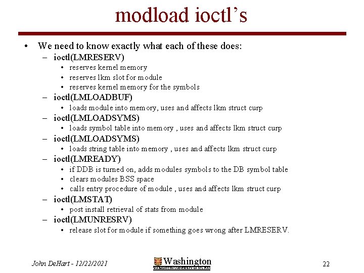 modload ioctl’s • We need to know exactly what each of these does: –