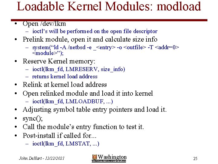 Loadable Kernel Modules: modload • Open /dev/lkm – ioctl’s will be performed on the