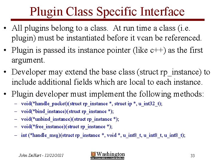 Plugin Class Specific Interface • All plugins belong to a class. At run time