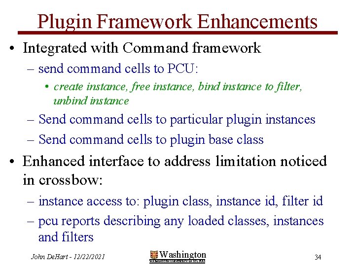 Plugin Framework Enhancements • Integrated with Command framework – send command cells to PCU: