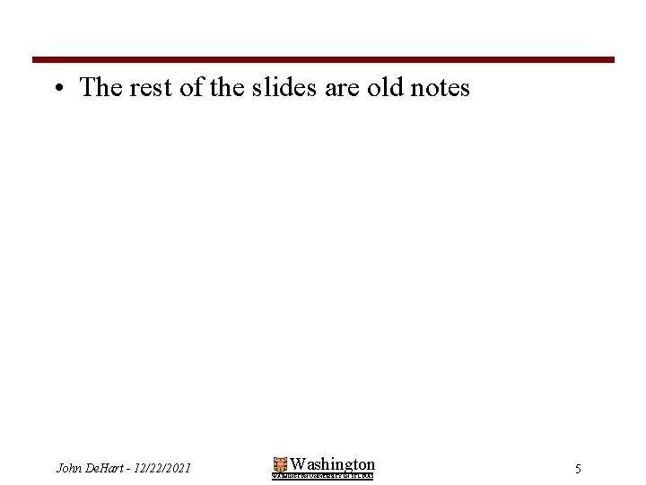  • The rest of the slides are old notes John De. Hart -