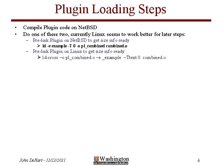 Plugin Loading Steps • • Compile Plugin code on Net. BSD Do one of