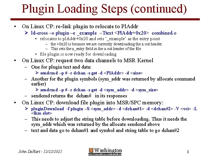 Plugin Loading Steps (continued) • On Linux CP: re-link plugin to relocate to Pl.