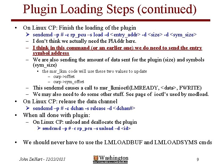 Plugin Loading Steps (continued) • On Linux CP: Finish the loading of the plugin