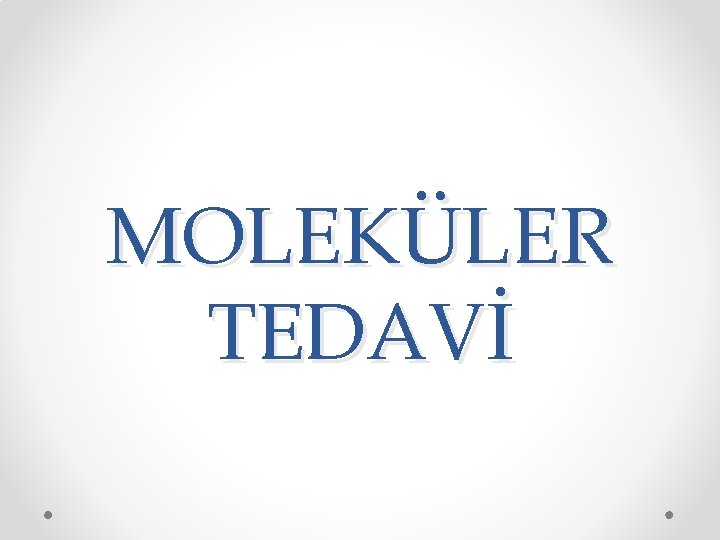 MOLEKÜLER TEDAVİ 