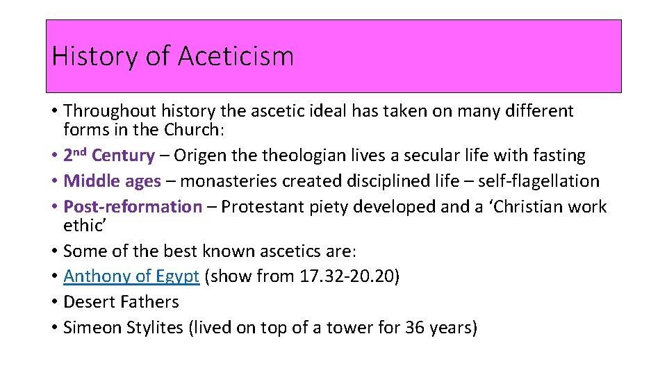 History of Aceticism • Throughout history the ascetic ideal has taken on many different