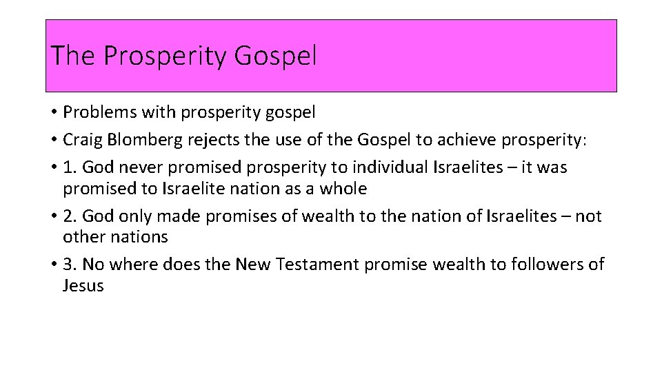 The Prosperity Gospel • Problems with prosperity gospel • Craig Blomberg rejects the use
