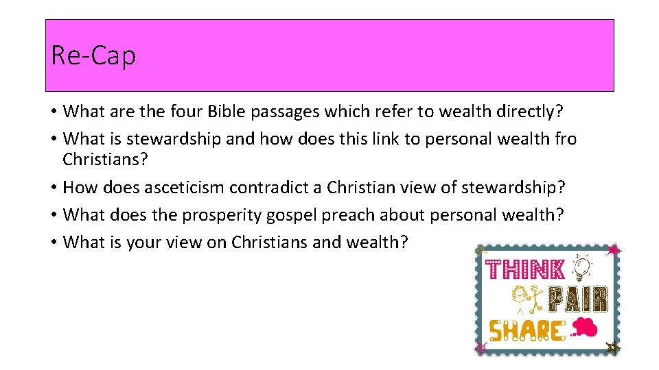 Re-Cap • What are the four Bible passages which refer to wealth directly? •