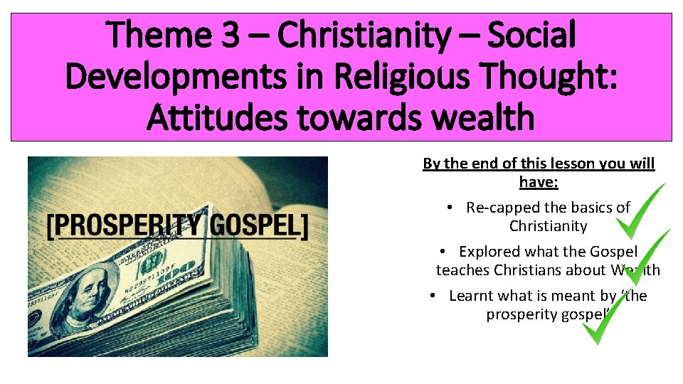 Theme 3 – Christianity – Social Developments in Religious Thought: Attitudes towards wealth By