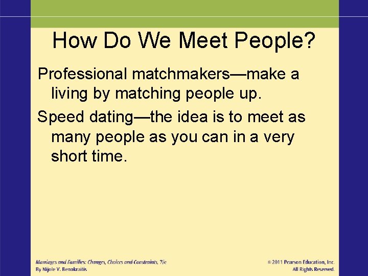 How Do We Meet People? Professional matchmakers—make a living by matching people up. Speed