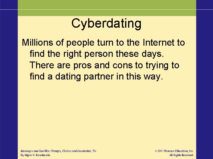 Cyberdating Millions of people turn to the Internet to find the right person these
