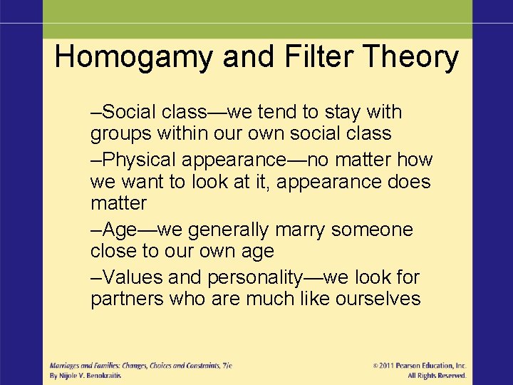 Homogamy and Filter Theory –Social class—we tend to stay with groups within our own
