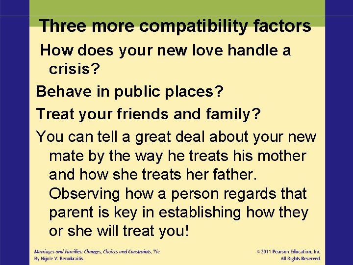 Three more compatibility factors How does your new love handle a crisis? Behave in