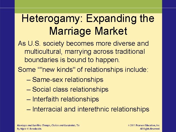Heterogamy: Expanding the Marriage Market As U. S. society becomes more diverse and multicultural,