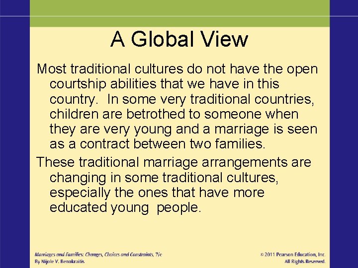 A Global View Most traditional cultures do not have the open courtship abilities that