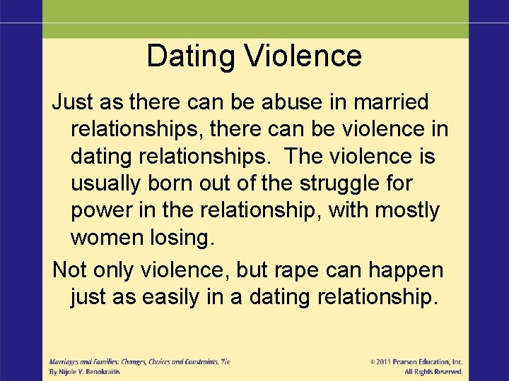 Dating Violence Just as there can be abuse in married relationships, there can be