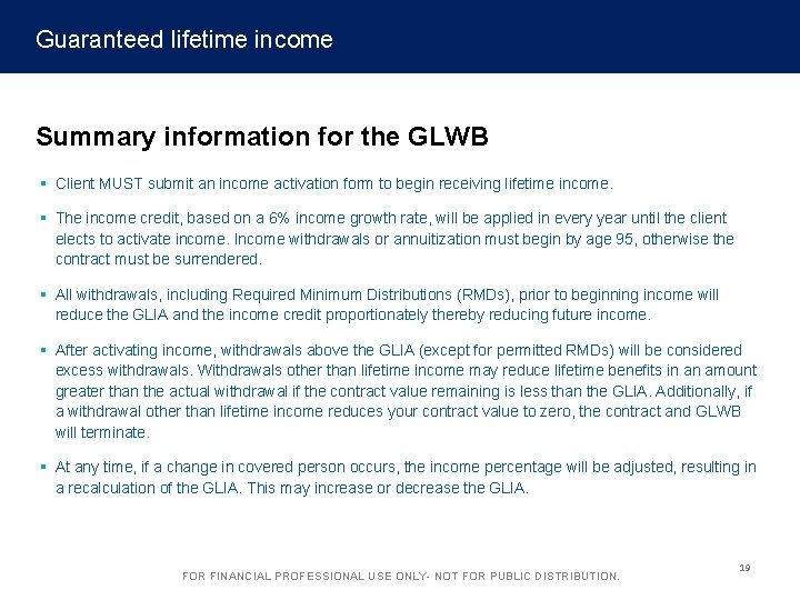 Guaranteed lifetime income Summary information for the GLWB § Client MUST submit an income