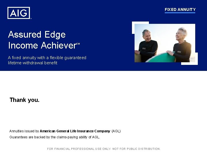 FIXED ANNUITY Assured Edge Income Achiever SM A fixed annuity with a flexible guaranteed