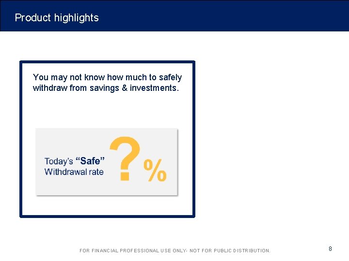 Product highlights You may not know how much to safely withdraw from savings &