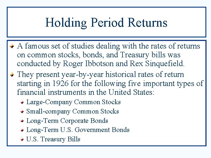 Holding Period Returns A famous set of studies dealing with the rates of returns