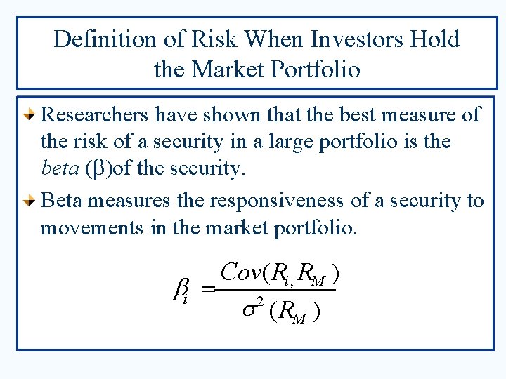 Definition of Risk When Investors Hold the Market Portfolio Researchers have shown that the