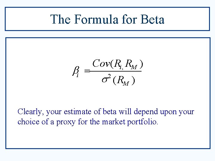 The Formula for Beta bi = Cov ( Ri , RM ) s 2