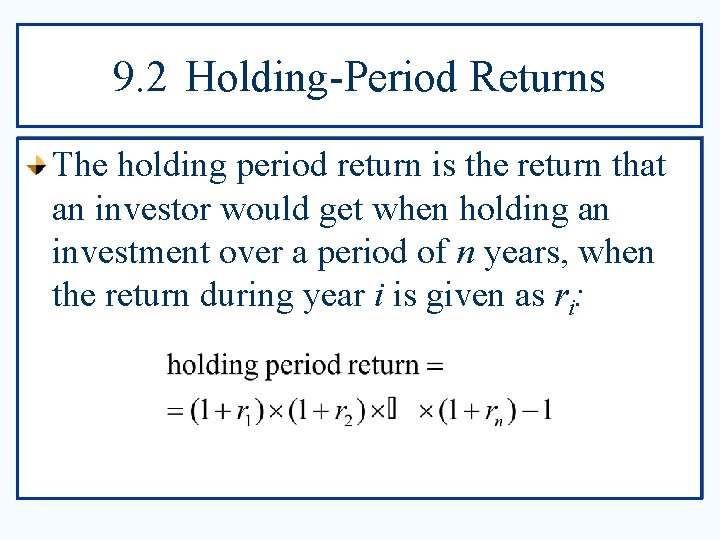 9. 2 Holding-Period Returns The holding period return is the return that an investor