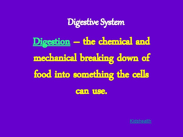 Digestive System Digestion – the chemical and mechanical breaking down of food into something Digestive System Digestion – the chemical and mechanical breaking down of food into something