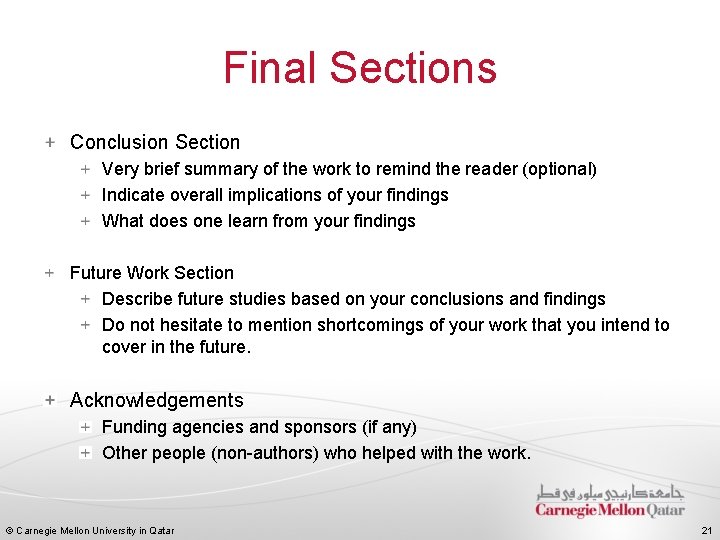 Final Sections Conclusion Section Very brief summary of the work to remind the reader