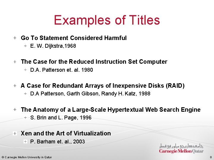 Examples of Titles Go To Statement Considered Harmful E. W. Dijkstra, 1968 The Case