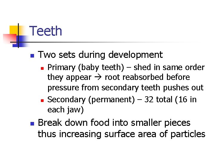 Teeth n Two sets during development n n n Primary (baby teeth) – shed