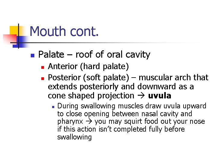 Mouth cont. n Palate – roof of oral cavity n n Anterior (hard palate)