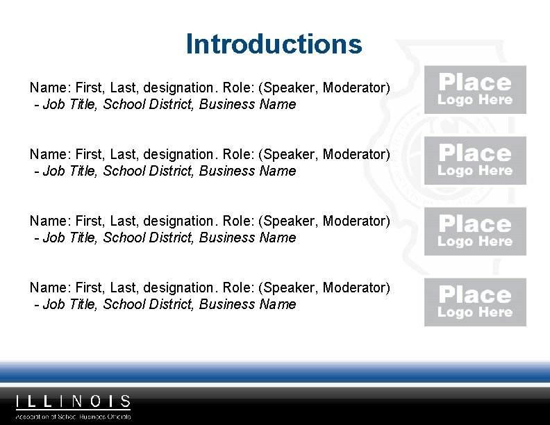 Introductions Name: First, Last, designation. Role: (Speaker, Moderator) - Job Title, School District, Business