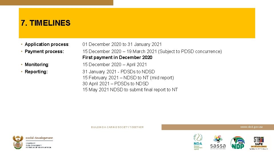 7. TIMELINES • Application process: 01 December 2020 to 31 January 2021 • Payment