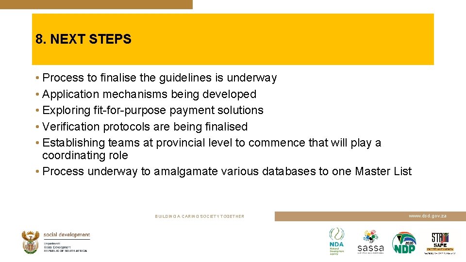 8. NEXT STEPS • Process to finalise the guidelines is underway • Application mechanisms