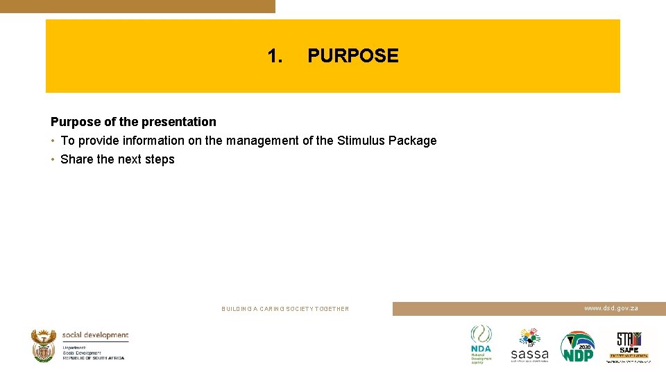 1. PURPOSE Purpose of the presentation • To provide information on the management of
