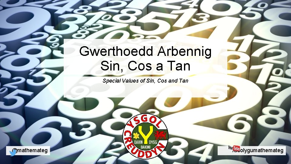 Gwerthoedd Arbennig Sin, Cos a Tan Special Values of Sin, Cos and Tan @mathemateg