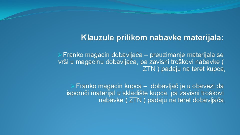 Klauzule prilikom nabavke materijala: Ø Franko magacin dobavljača – preuzimanje materijala se vrši u