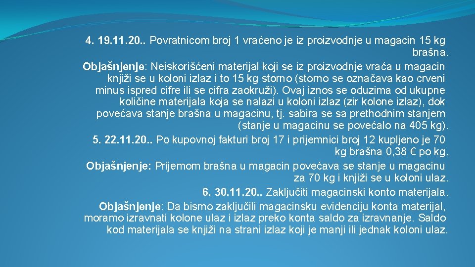 4. 19. 11. 20. . Povratnicom broj 1 vraćeno je iz proizvodnje u magacin