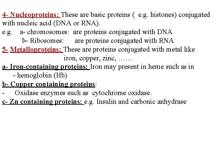 4 - Nucleoproteins: These are basic proteins ( e. g. histones) conjugated with nucleic