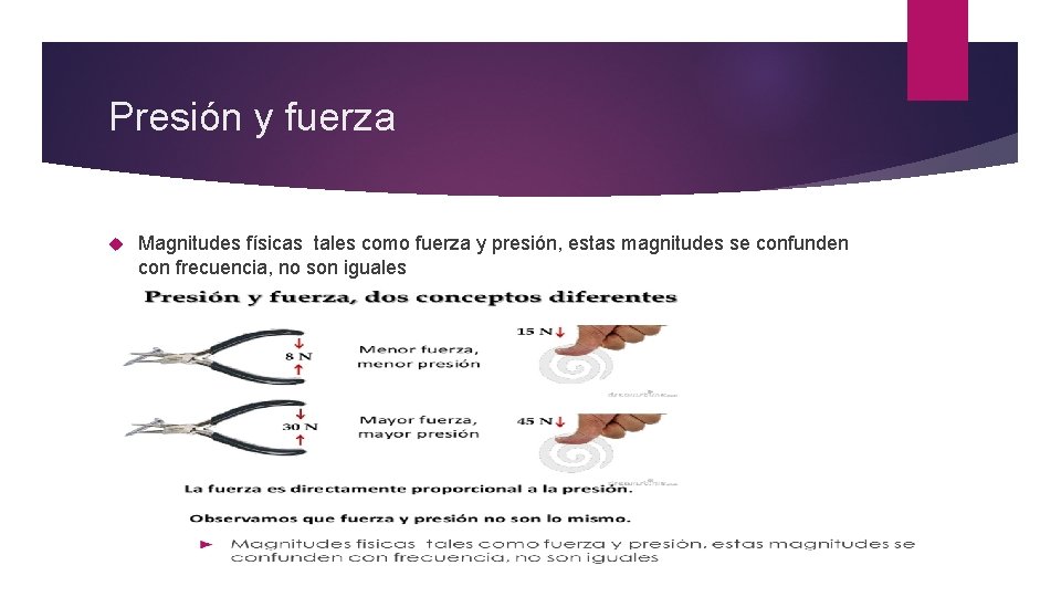 Presión y fuerza Magnitudes físicas tales como fuerza y presión, estas magnitudes se confunden