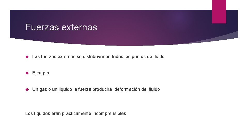 Fuerzas externas Las fuerzas externas se distribuyenen todos los puntos de fluido Ejemplo Un