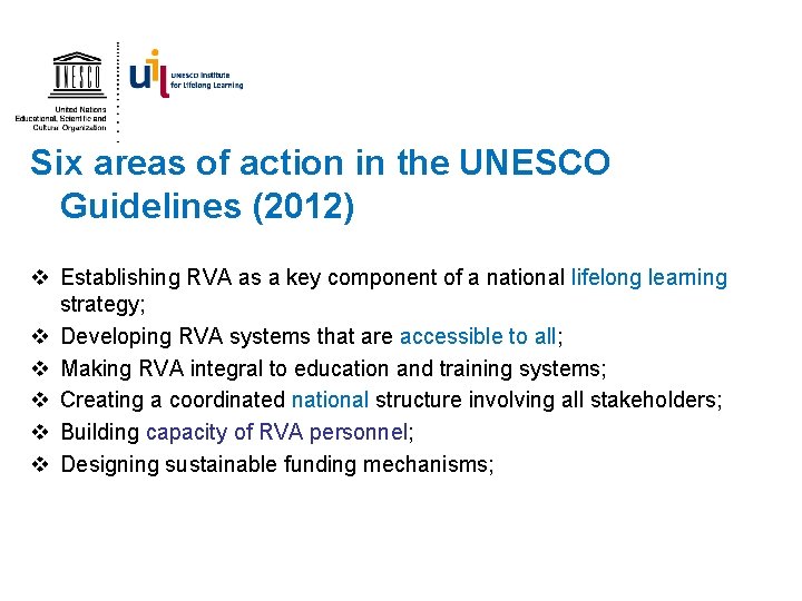 Six areas of action in the UNESCO Guidelines (2012) v Establishing RVA as a