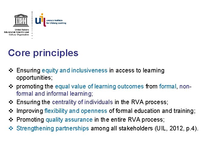 Core principles v Ensuring equity and inclusiveness in access to learning opportunities; v promoting