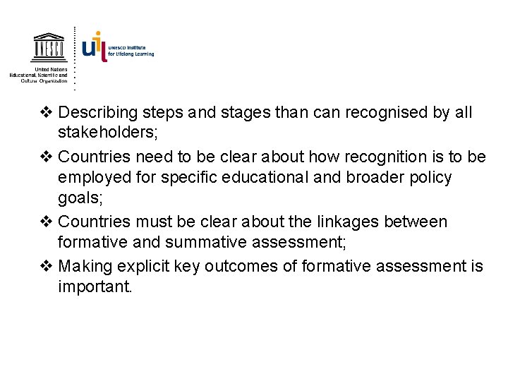 v Describing steps and stages than can recognised by all stakeholders; v Countries need