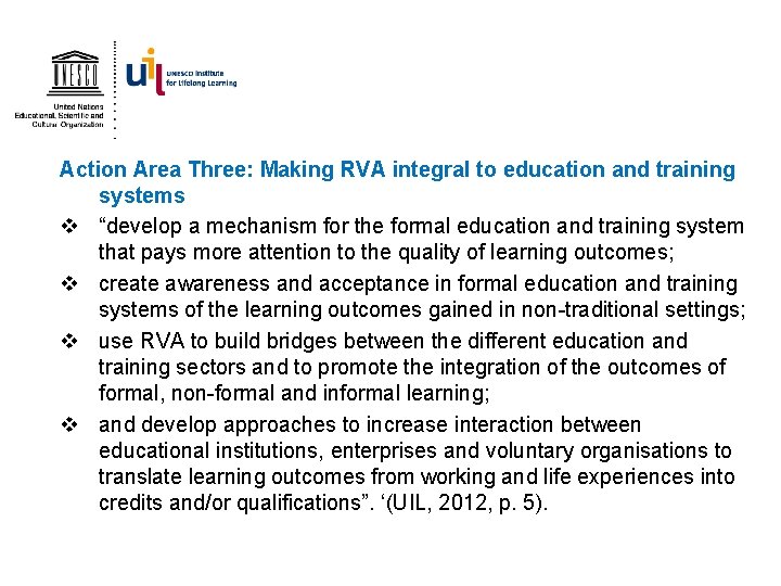 Action Area Three: Making RVA integral to education and training systems v “develop a
