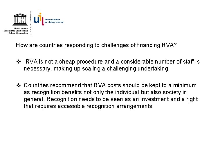 How are countries responding to challenges of financing RVA? v RVA is not a