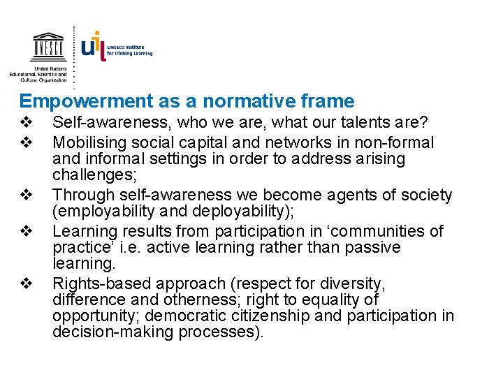 Empowerment as a normative frame v v v Self-awareness, who we are, what our