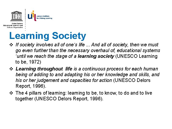 Learning Society v If society involves all of one‘s life. . . And all