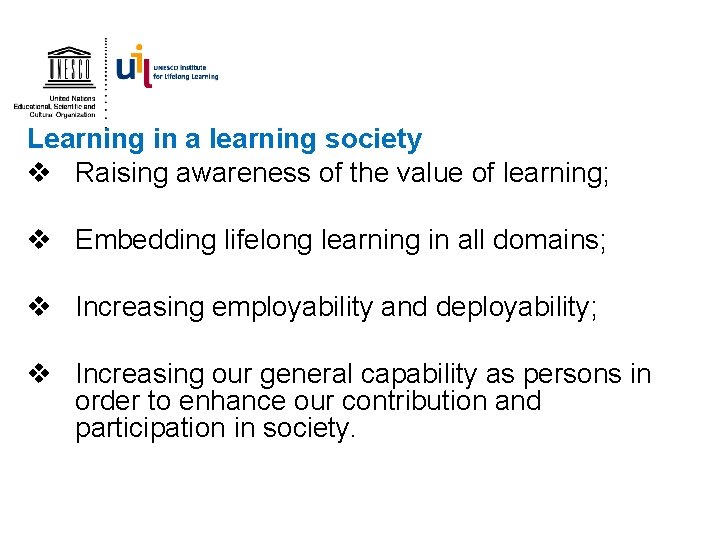 Learning in a learning society v Raising awareness of the value of learning; v